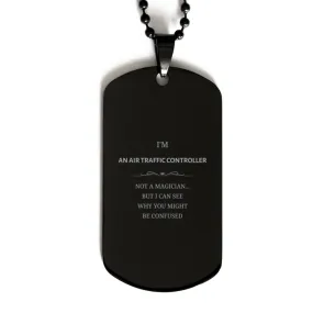 Badass Air Traffic Controller Gifts, I'm Air Traffic Controller not a magician, Sarcastic Black Dog Tag for Air Traffic Controll