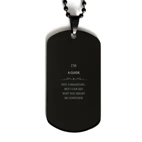 Badass Guide Gifts, I'm Guide not a magician, Sarcastic Black Dog Tag for Guide Birthday Christmas for  Men, Women, Friends, Cow