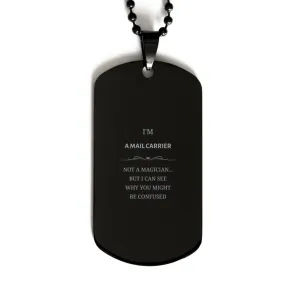 Badass Mail Carrier Gifts, I'm Mail Carrier not a magician, Sarcastic Black Dog Tag for Mail Carrier Birthday Christmas for  Men